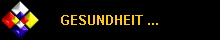 GESUNDHEIT ...