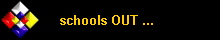 schools OUT ...